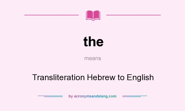 What does the mean? It stands for Transliteration Hebrew to English