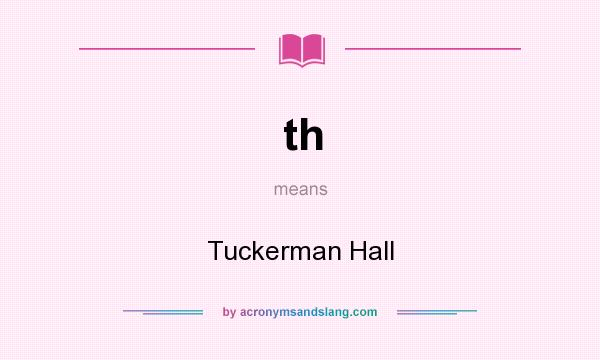 What does th mean? It stands for Tuckerman Hall