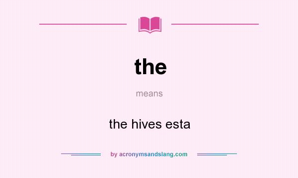 What does the mean? It stands for the hives esta