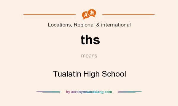 What does ths mean? It stands for Tualatin High School