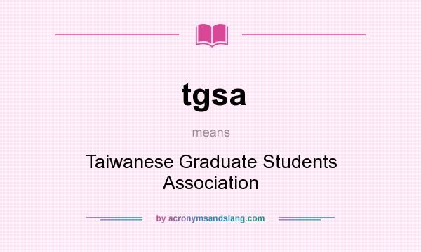 What does tgsa mean? It stands for Taiwanese Graduate Students Association