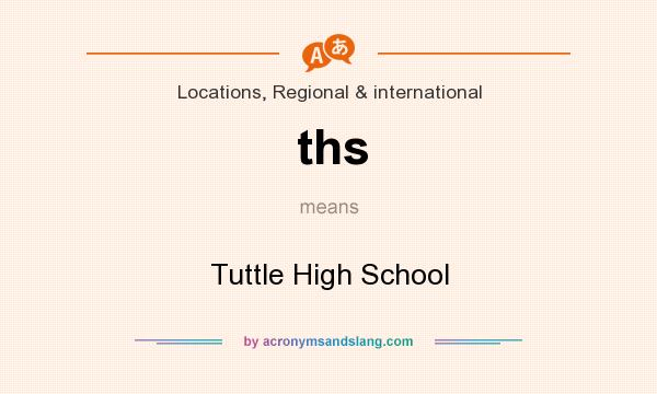 What does ths mean? It stands for Tuttle High School