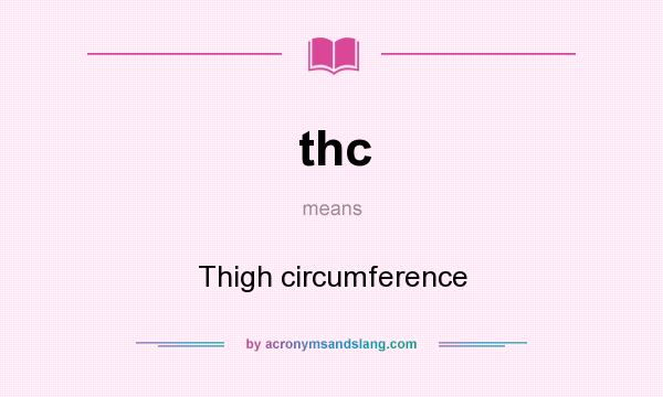 What does thc mean? It stands for Thigh circumference