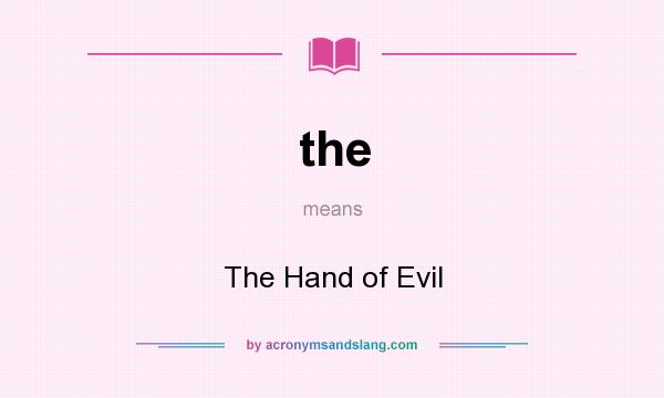 What does the mean? It stands for The Hand of Evil