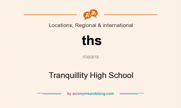 What does ths mean? It stands for Tranquillity High School