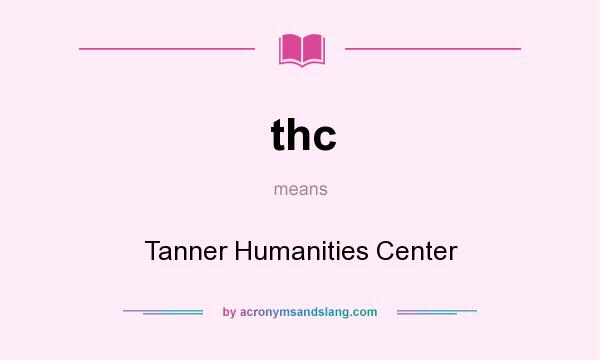 What does thc mean? It stands for Tanner Humanities Center