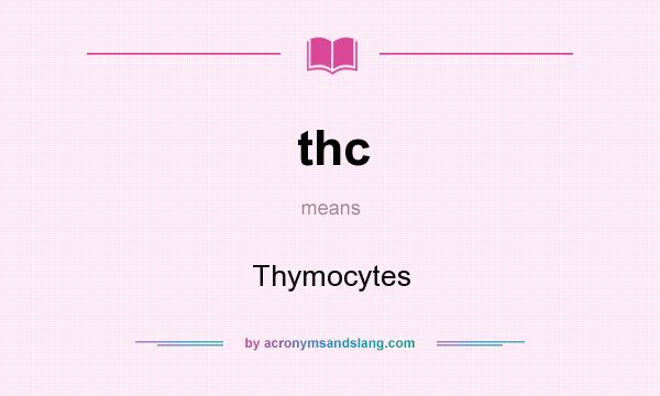What does thc mean? It stands for Thymocytes