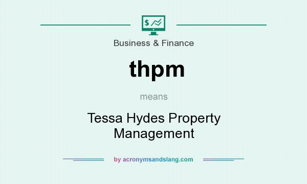 What does thpm mean? It stands for Tessa Hydes Property Management