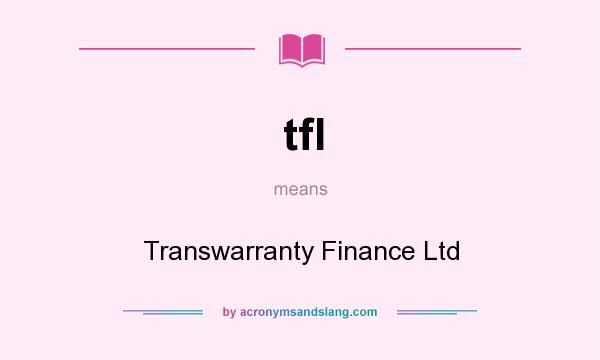 What does tfl mean? It stands for Transwarranty Finance Ltd