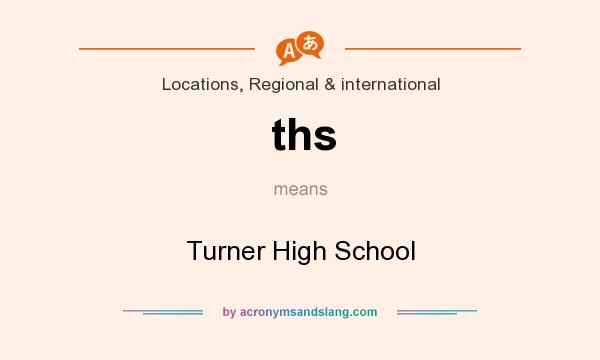 What does ths mean? It stands for Turner High School