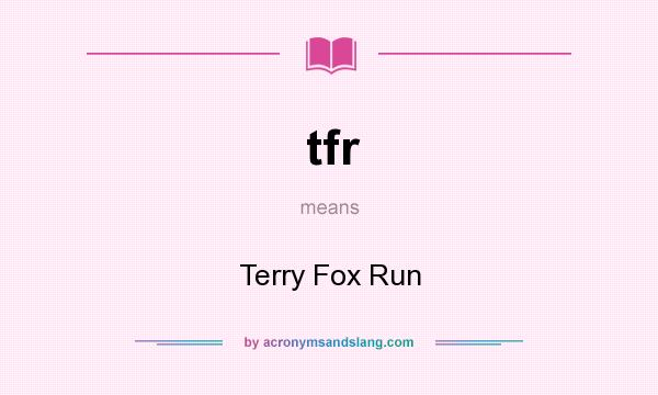 What does tfr mean? It stands for Terry Fox Run