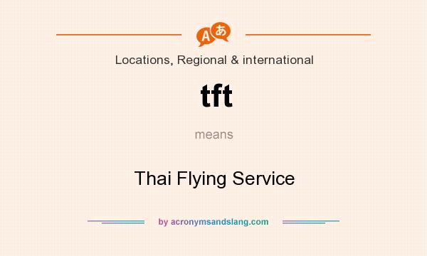 What does tft mean? It stands for Thai Flying Service