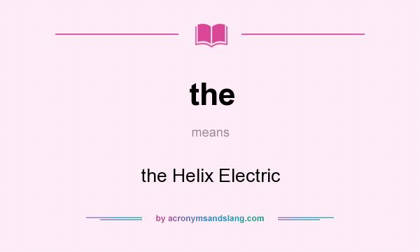 What does the mean? It stands for the Helix Electric