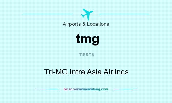 What does tmg mean? It stands for Tri-MG Intra Asia Airlines