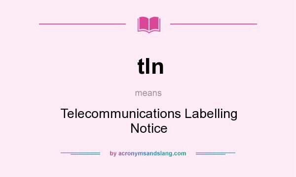 What does tln mean? It stands for Telecommunications Labelling Notice