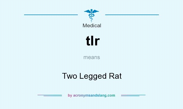 What does tlr mean? It stands for Two Legged Rat