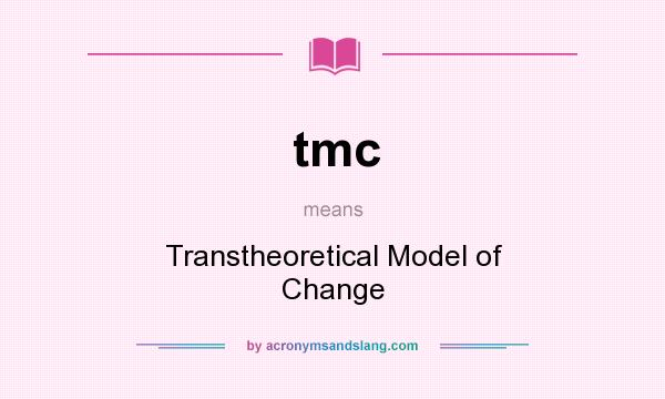 What does tmc mean? It stands for Transtheoretical Model of Change