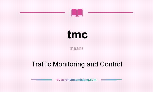 What does tmc mean? It stands for Traffic Monitoring and Control