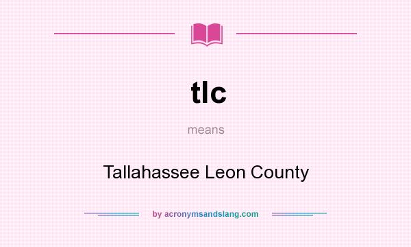 What does tlc mean? It stands for Tallahassee Leon County