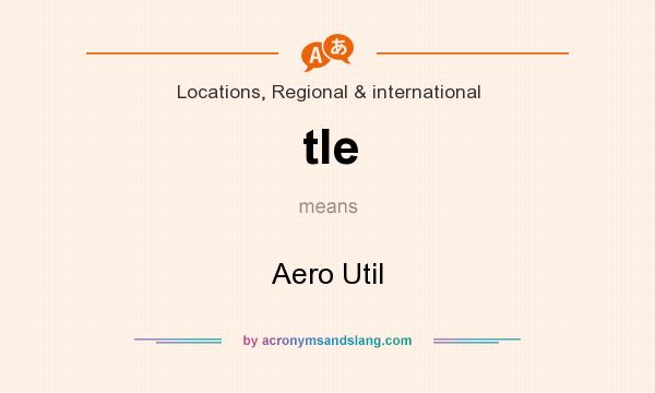 What does tle mean? It stands for Aero Util
