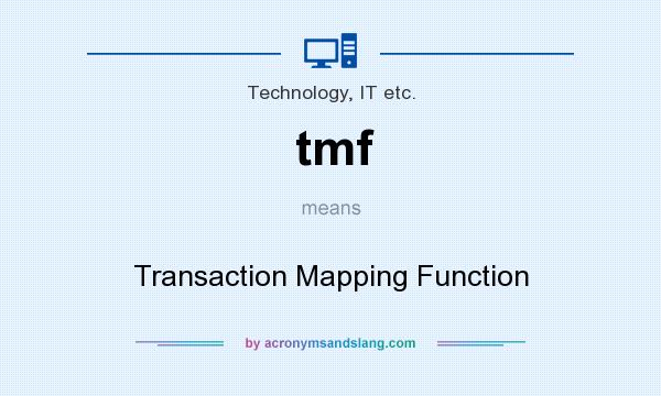 What does tmf mean? It stands for Transaction Mapping Function