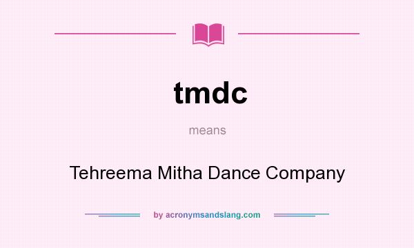 What does tmdc mean? It stands for Tehreema Mitha Dance Company