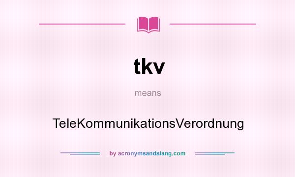 What does tkv mean? It stands for TeleKommunikationsVerordnung
