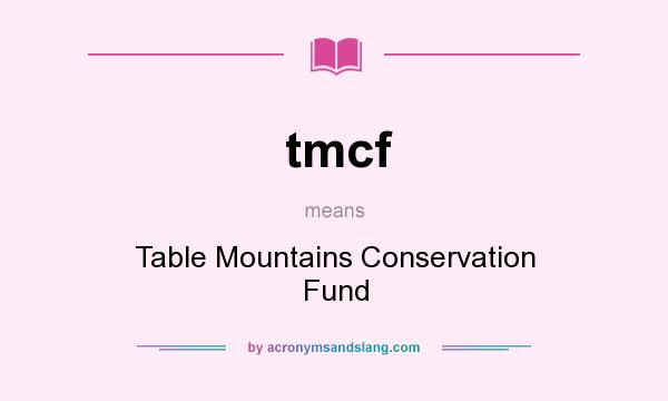 What does tmcf mean? It stands for Table Mountains Conservation Fund
