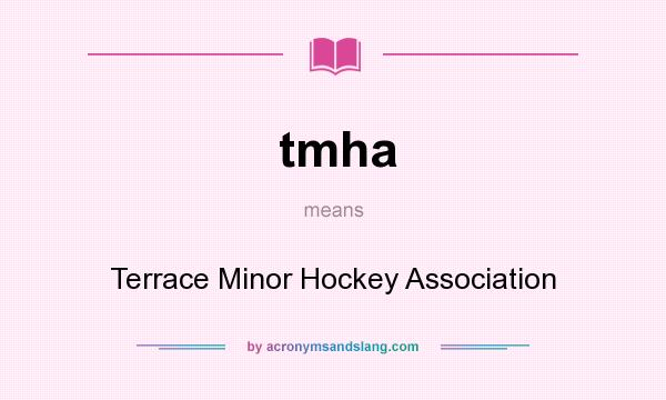 What does tmha mean? It stands for Terrace Minor Hockey Association