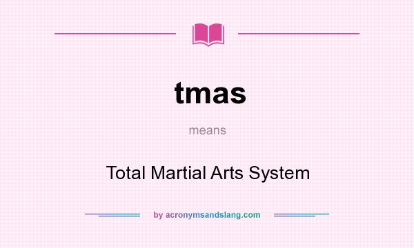 What does tmas mean? It stands for Total Martial Arts System