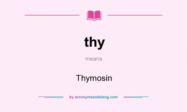 What does thy mean? It stands for Thymosin