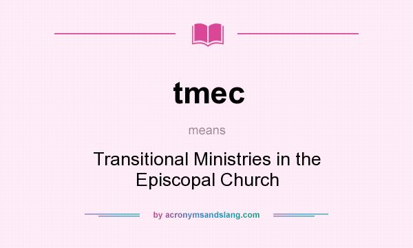 What does tmec mean? It stands for Transitional Ministries in the Episcopal Church