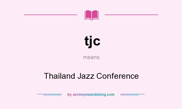 What does tjc mean? It stands for Thailand Jazz Conference