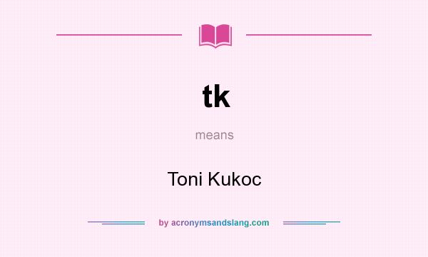 What does tk mean? It stands for Toni Kukoc
