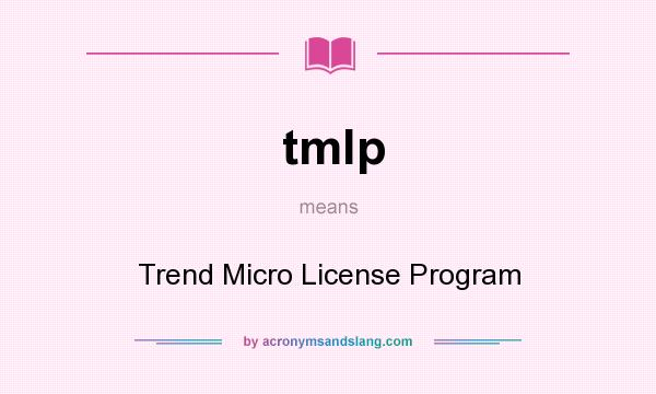 What does tmlp mean? It stands for Trend Micro License Program