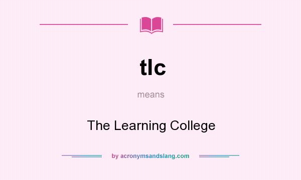 What does tlc mean? It stands for The Learning College