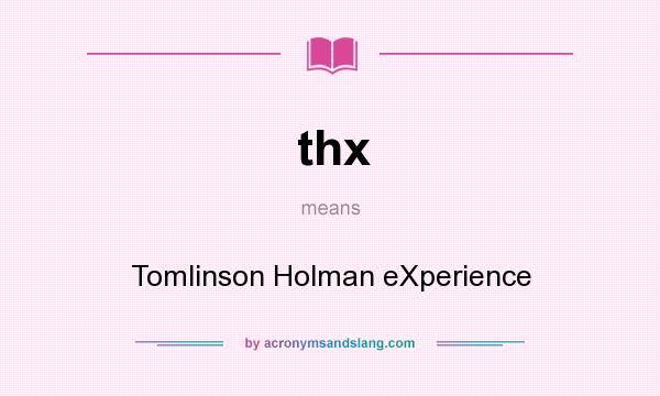 What does thx mean? It stands for Tomlinson Holman eXperience