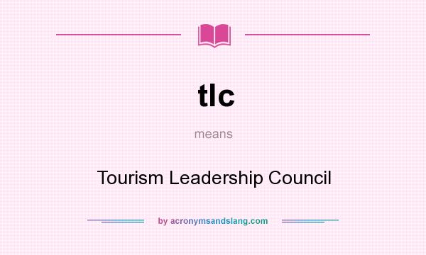 What does tlc mean? It stands for Tourism Leadership Council