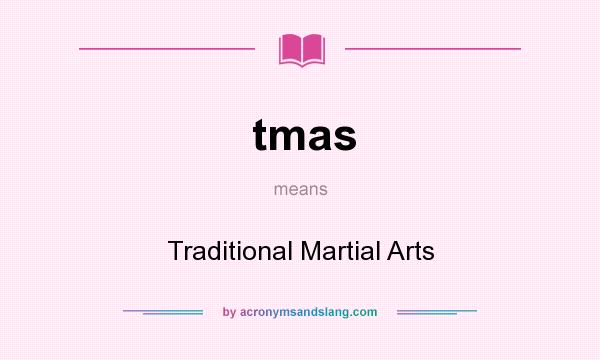 What does tmas mean? It stands for Traditional Martial Arts