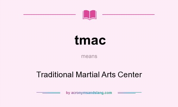 What does tmac mean? It stands for Traditional Martial Arts Center