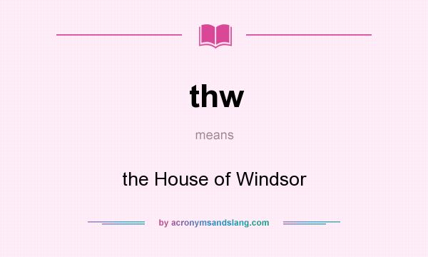 What does thw mean? It stands for the House of Windsor