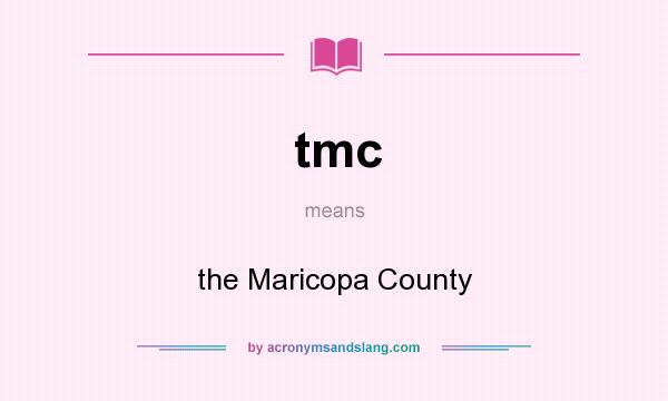 What does tmc mean? It stands for the Maricopa County