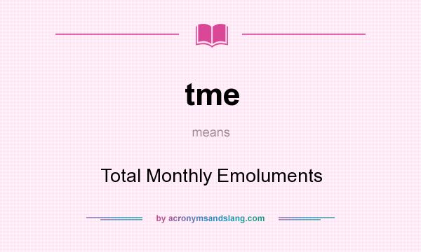 What does tme mean? It stands for Total Monthly Emoluments