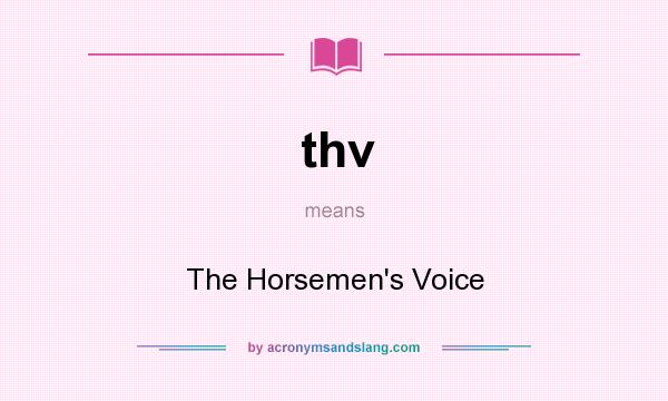 What does thv mean? It stands for The Horsemen`s Voice