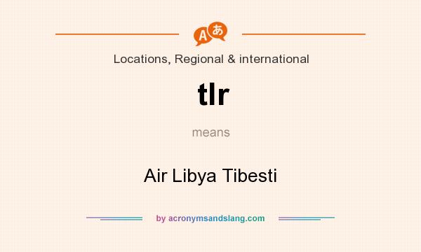 What does tlr mean? It stands for Air Libya Tibesti