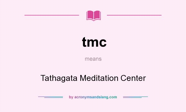 What does tmc mean? It stands for Tathagata Meditation Center