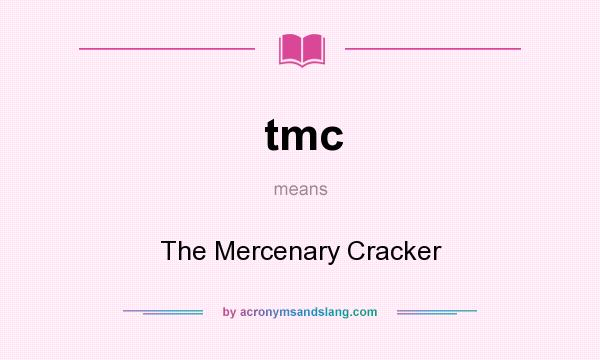 What does tmc mean? It stands for The Mercenary Cracker