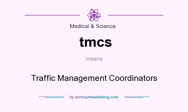 What does tmcs mean? It stands for Traffic Management Coordinators