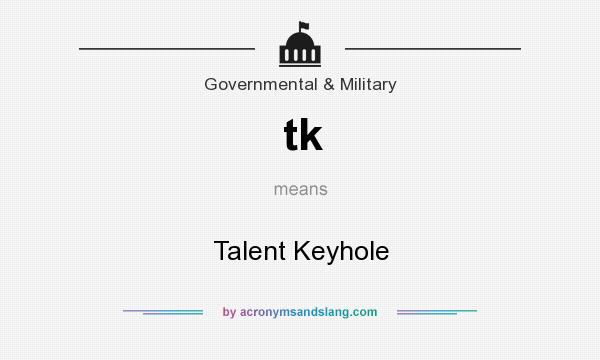 What does tk mean? It stands for Talent Keyhole
