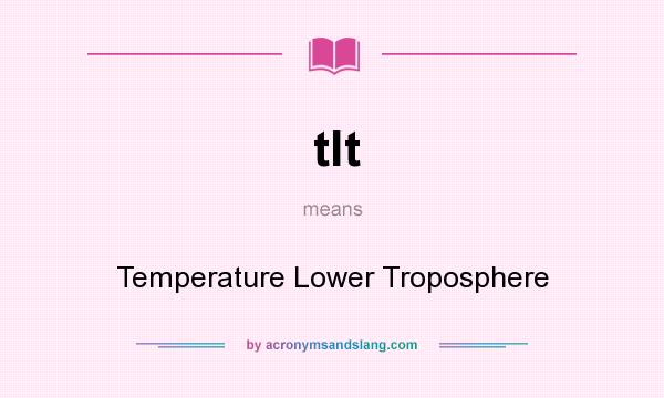 What does tlt mean? It stands for Temperature Lower Troposphere